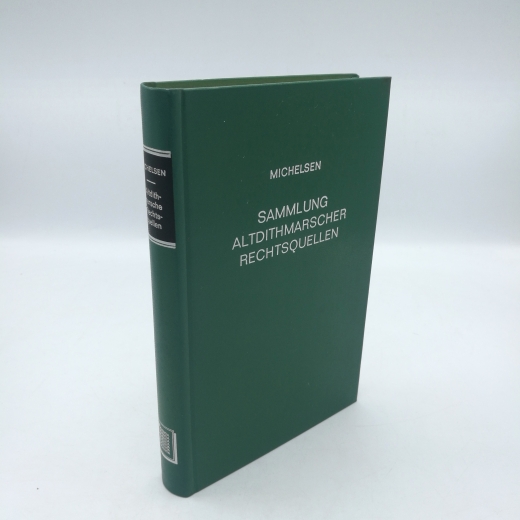 Michelsen, A. L. J.: Sammlung Altdithmarscher rechtsquellen Namens der schleswig-holstein-lauenburgischen Gesellschaft für vaterländische Geschichte herausgegeben