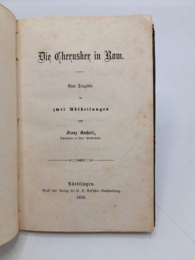 Bacherl, Franz, Schullehrer in Oberpfaffenhofen: Die Cherusker in Rom. Eine Tragödie in zwei Abtheilungen