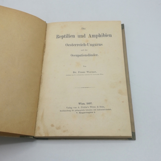 Werner, Franz: Die Reptilien und Amphibien Oesterreich-Ungarns und der Occupationsländer