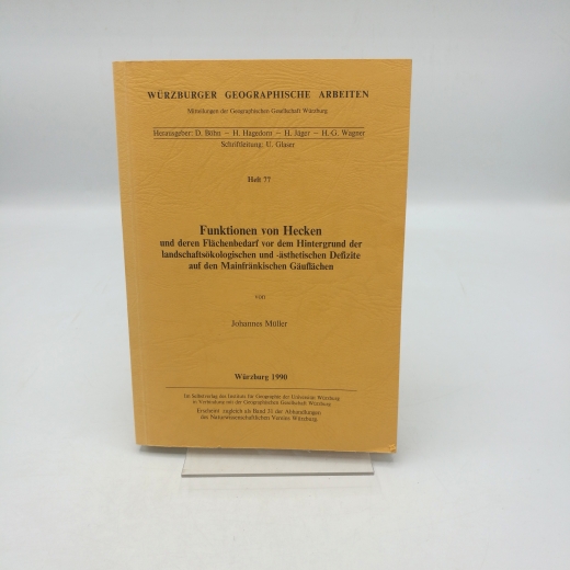 Müller, Johannes: Funktionen von Hecken und deren Flächenbedarf vor dem Hintergrund der landschaftsökologischen und -ästhetischen Defizte auf den Mainfränkischen Gäuflächen; Würzburger geographische Arbeiten