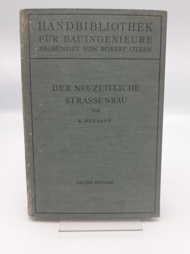 Neumann, Erwin: Der neuzeitliche Straßenbau. Aufgaben und Technik Handbibliothek für Bauingenieure. Ein Hand- und Nachschlagebuch für Studium und Praxis. II. Teil: eisenbahnwesen und Städtebau. 10. Band