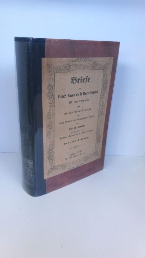 de la Motte Fouqué, Albertine (Hrsg.): Briefe an Friedrich Baron de la Motte Fouqué. Mit einer Bibliographie von Julius Eduard Hitzig und einem Vorwort und biographischen Notizen von Dr. H. Kletke