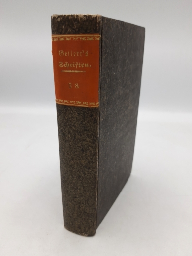 Gellert, Christian Fürchtegott: C. F. Gellerts saemmtliche Schriften.  Siebter (7.) und Achter (8.) Theil in einem Buch. 