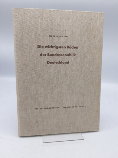 Mückenhausen, Eduard: Die wichtigsten Böden der Bundesrepublik Deutschland dargestellt in 60 farbigen Bodenprofilen mit Erläuterungen