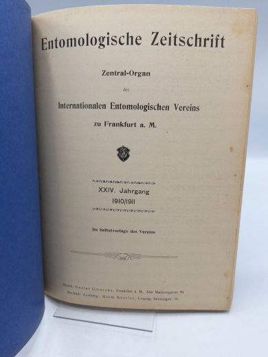 Intern. Entomologischer Verein (Hrsg.), : Entomologische Zeitschrift. XXIV. (24.) Jahrgang 1910/11, No 1-52 (=vollst.) Zentral-Organ des Entomologischen Internationalen Vereins.