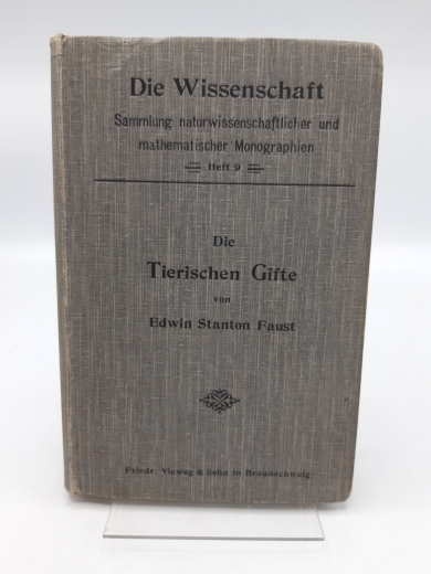 Edwin Stanton Faust, : Die tierischen Gifte. Aus der Reihe: Die Wissenschaft. Sammlung naturwissenschaftlicher und mathematischer Monographien. Heft 9.