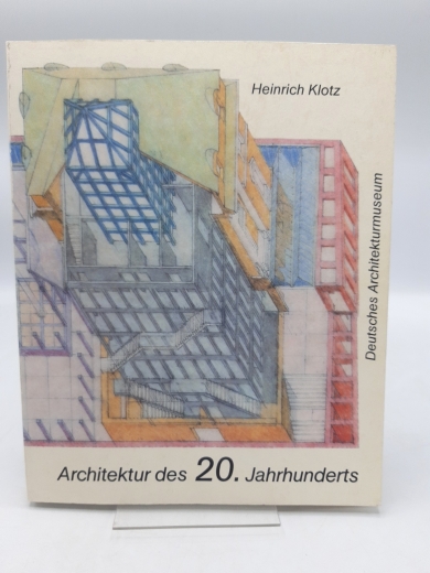 Klotz, Heinrich: Architektur des 20. Jahrhunderts Zeichnungen - Modelle - Möbel aus der Sammlung des Deutschen Architekturmuseums