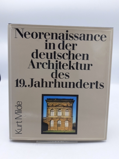 Milde, Kurt: Neorenaissance in der deutschen Architektur des 19. Jahrhunderts 