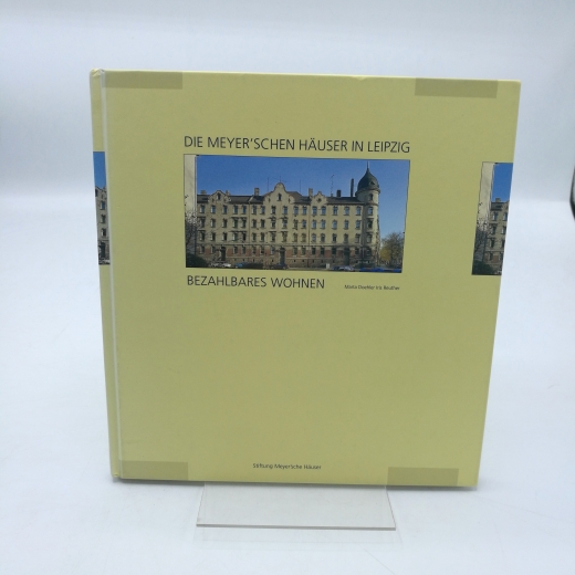 Stiftung Meyersche Häuser (Hrsg.), : Die Meyer'schen Häuser in Leipzig, bezahlbares Wohnen. 