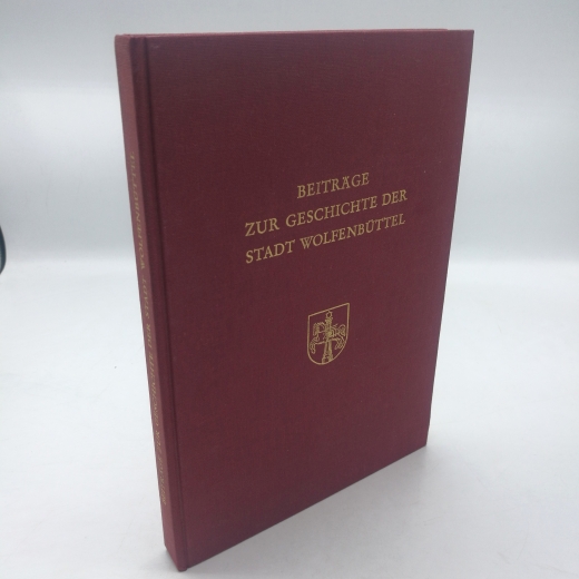 König, J. (Hrsg.): Beiträge zur Geschichte der Stadt Wolfenbüttel. Aus Anlaß der 400 jährigen Wiederkehr der Verleihung von Marktrecht und Wappen im Auftrage der Stadt Wolfenbüttel herausgegeben.