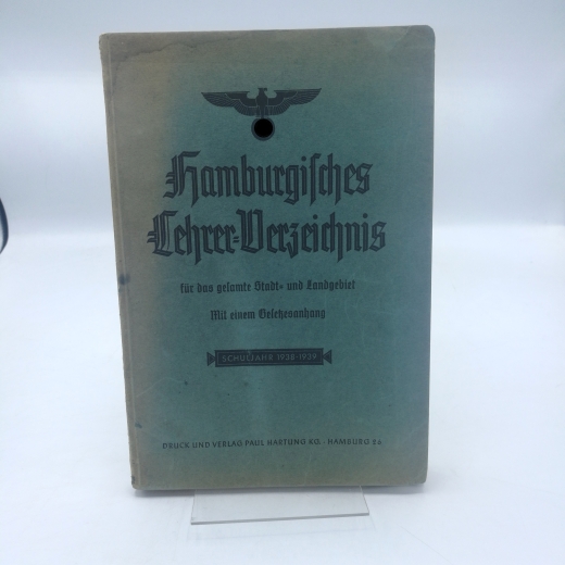 NS-Lehrbuch, Gauwaltung Hamburg (Hrs.), : Hamburgisches Lehrerverzeichnis für das gesamte Stadt- und Landgebiet - Mit einem Gesetzesanhang. Schuljahr 1938 - 1939