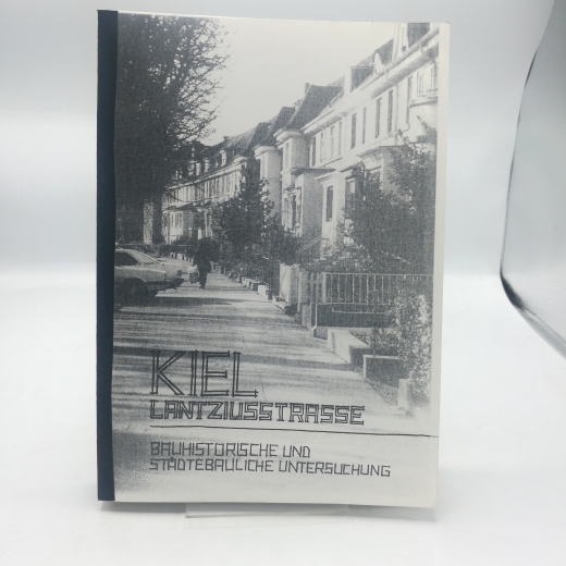 Landeshauptstadt Kiel (Hrsg.): Kiel Lanziusstraße Bauhistorische und Städtebauliche Untersuchung