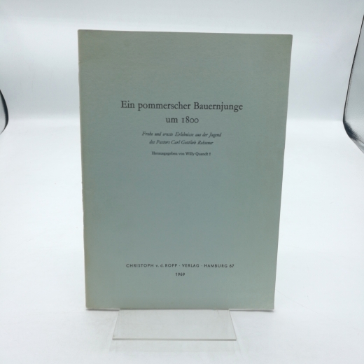 Rehsener, Carl G.: Ein pommerscher Bauernjunge um 1800. Frohe und ernste Erlebnisse aus der Jugend des Pastors Carl Gottlieb Rehsener. Herausgegeben von Willy Quandt