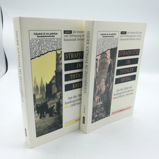 Senator Justiz u. Verfassung d. Freien Hansestadt Bremen (Hrsg.): Strafjustiz im totalen Krieg. Band 1 + 2 (=2 Bände) Aus den Akten des Sondergerichts Bremen 1940 bis 1945