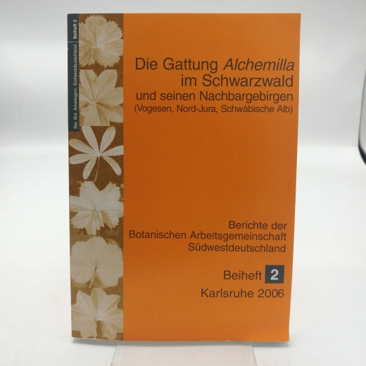 Hügin, Gerold: Die Gattung Alchemilla im Schwarzwald und seinen Nachbargebirgen (Vogesen, Nord-Jura, Schwäbische Alb) Berichte der Botanischen Arbeitsgemeinschaft Südwestdeutschland / Beiheft 2