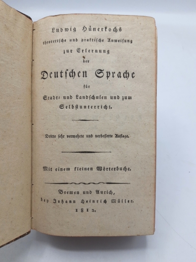 Hünerkoch, Ludwig: Ludwig Hünerkochs theoretische und praktische Anweisung zur Erlernung der Deutschen Sprache Mit einem kleinen Wörterbuche