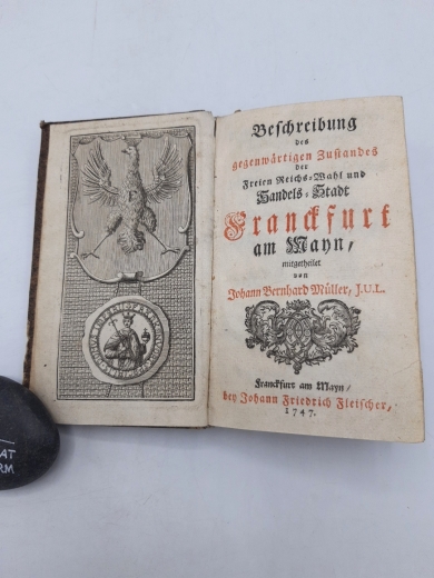 Müller, Johann Bernhard (1715-1777): Beschreibung des gegenwärtigen Zustandes der Freien Reichs- Wahl- und Handels-Stadt Franckfurt am Mayn Sehr selten!