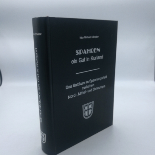 Bredow, Max-Wichard von: Spahren. Ein Gut in Kurland. Das Baltikum im Spannungsfeld zwischen Nord-, Mittel- und Osteuropa.