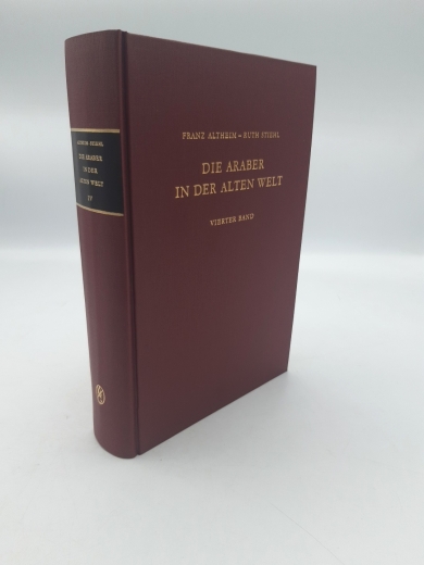 Altheim, Franz: Die Araber in der alten Welt. Vierter [4.] Band Neue Funde