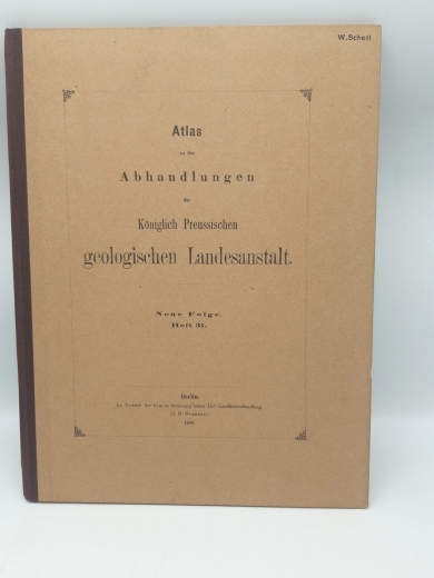 Königlich Geologische Landesanstalt (Hrsg.), : Atlas von acht Tafeln zu den Abhandlungen. Die Bivalven und Gastropoden des deutschen und holländischen Neocoms Atlas zu den Abhandlungen der Königlich Preussischen Geologischen Landesanstalt. Neue Folge. Hef