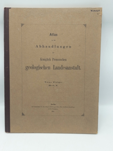 Königlich Geologische Landesanstalt (Hrsg.), : Atlas von sechzehn Tafeln zu den Abhandlungen. Die Foraminiferen der Aachener Kreide. Nach dem Tode des Verfassers herausgegeben und mit einer Einleitung versehen von E. Holzapfel Atlas zu den Abhandlungen de