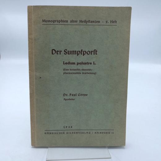 Greve, Paul: Der Sumpfporst. Ledum palustre L. Monorgaphie einer alten Heilpflanze [Eine botanische-chemisch-pharmazeutische Bearbeitung