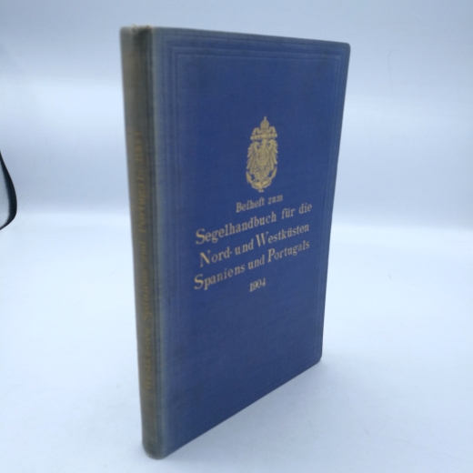 Reichs-Marine-Amt (Hrsg.), : Beiheft zum Segelhandbuch für die Nord- und Westküsten Spaniens und Portugals.