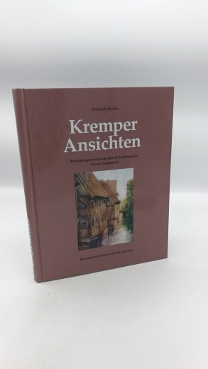 Becker, Friedrich: Kremper Ansichten. Abbildungen vom Ende des 19. Jahrhunderts bis zur Gegenwart