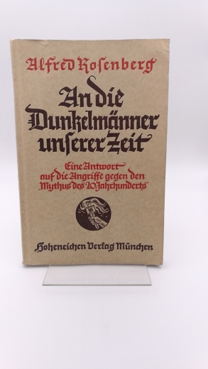 Rosenberg, Alfred: An die Dunkelmänner unserer Zeit. Eine Antwort auf die Angriffe gegen den Mythus des 20. Jahrhunderts 