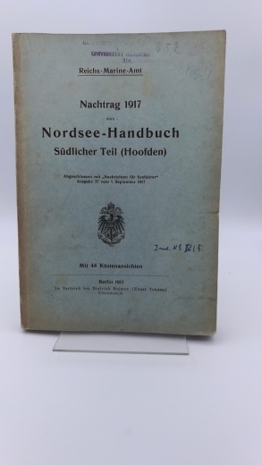 Reichs-Marine-Amt (Hrgs.): Nachtrag 1917 zum Nordsee-Handbuch Südlicher Teil (Hoofden) Abgeschlossen mit "Nachrichten für Seefahrer" Ausgabe 37 vom 1. September 1917