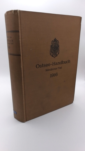 Reichs-Marine-Amt: Ostsee-Hanbuch Nördlicher Teil 1916 INLUSIVE: Erste [1.] Kriegsergänzung Abgeschlossen mit "Nachrichten für Seefahrer" Ausgabe 52 vom 25. November 1916