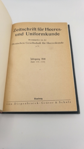 Deutsche Gesellschaft für Heereskunde e.V. (Hrsg.): Zeitschrift fur Heeres-und Uniformkunde. Jahrgang 1941 (Heft 115-117)