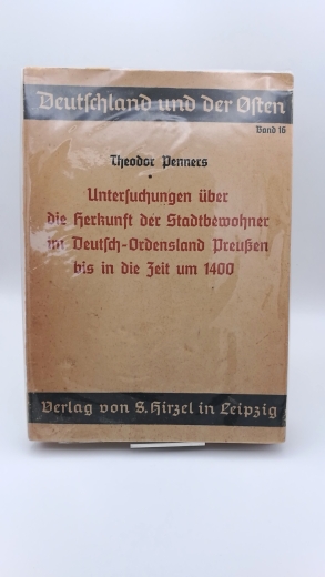 Penners, Theodor: Untersuchungen über die Herkunft der Stadtbewohner im Deutsch-Ordensland Preußen bis in die Zeit um 1400. Deutschland und der Osten, Band 16