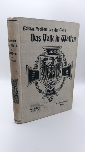 Goltz, Colmar Freiherr von der: Das Volk in Waffen. Ein Buch über Heerwesen und Kriegsführung unserer Zeit.