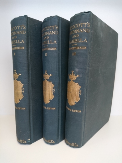 Prescott, William H.: History of the Reign of Ferdinand and Isabella. The Catholic. (Three Volumes) edited by John Foster Kirk