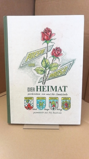 Bastian, P. H.: Posie und Prosa der Heimat geschrieben: von und für Landsleute. Naugard, Gollnow, Massow, Daber und Umgebung