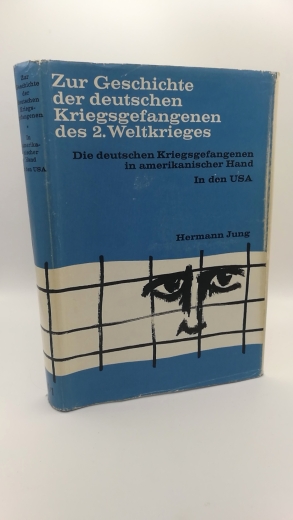 Jung, Hermann: Die deutschen Kriegsgefangenen in amerikanischer Hand in den USA Zur Geschichte der deutschen Kriegsgefangenen des 2. Weltkrieges. Band X/1