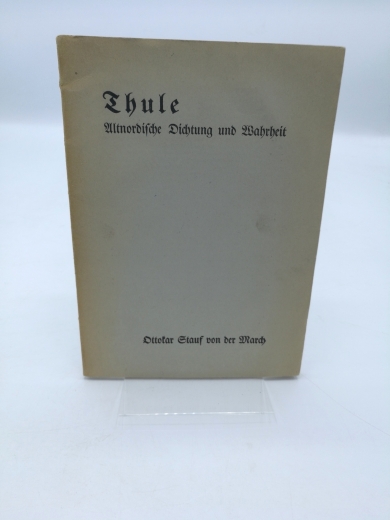 von der March, Ottokar Stauf: Thule Altnordische Dichtung und Wahrheit