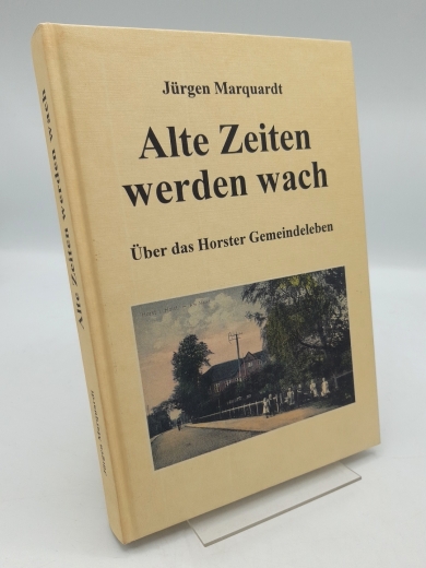 Marquardt, Jürgen: Alte Zeiten werden wach Über das Horster Gemeindelebent