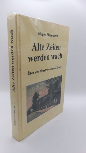 Marquardt, Jürgen: Alte Zeiten werden wach Über das Horster Gemeindelebent