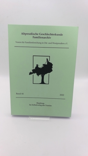 Verein für Familienforschung in Ost- u. Westpreußen e.V. (Hrgs.): Altpreußische Geschlechterkunde Familienarchiv. Band 44, 2022