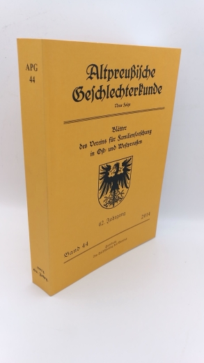 Verein für Familienforschung in Ost- und Westpreußen e.V., : Altpreußische Geschlechterkunde 2014. Neue Folge. 62. Jahrgang, Band 44. Blätter des Vereins für Familienforschung in Ost- und Westpreußen.