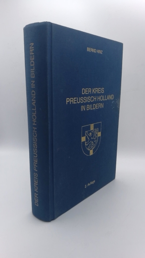 Hinz, Bernd (Herausgeber): Der Kreis Preussisch Holland in Bildern 