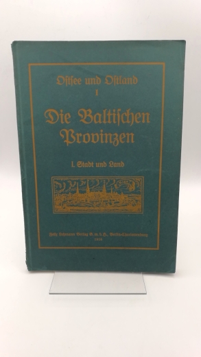 von Rosen, Hermann: Die Baltischen Provinzen. Ostsee und Ostland I. Band I: Stadt und Land.