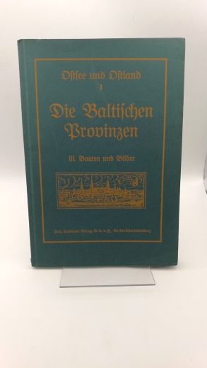 Grautoff, Otto: Die Baltischen Provinzen. Ostsee und Ostland I. Band III: Bauten und Bilder