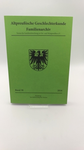 Verein für Familienforschung in Ost- und Westpreußen (Hrsg.): Altpreußische Geschlechterkunde. Familienarchiv. Band 38