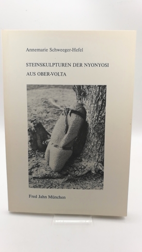 Schweeger Hefel, Annemarie: Steinskulpturen der Nyonyosi aus Ober-Volta