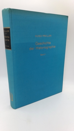 Preller, Hugo: Geschichte der Historiographie unseres Kulturkreises Materialien, Skizzen, Vorarbeiten. Band 1: Das Altertum bis 330 vor Ztw. Die hellenistische Zeit (330 vor bis 330 nach Ztw.)