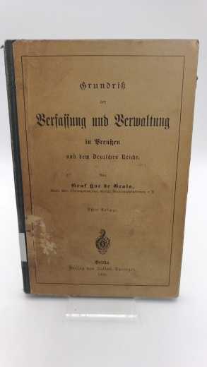 Grais, Hue de Graf: Grundriß der Verfassung und Verwaltung in Preußen und dem deutschen Reiche.