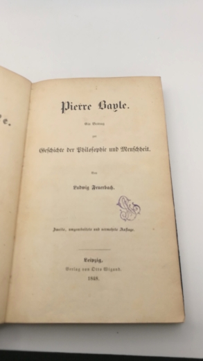 Feuerbach, Ludwig: Pierre Bayle. Ein Beitrag zur Geschichte der Philosophie und Menschheit. Ludwig Feuerbachs sämmtliche Werke. Sechster [6.] Band.